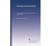 Animal locomotion: The Muybridge work at the University of Pennsylvania