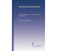 Animal locomotion: The Muybridge work at the University of Pennsylvania