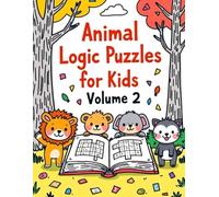Animal Logic Puzzles for Kids - Volume 2: Medium Animal Logic Puzzles for Kids Ages 7-9 with Solutions Included (Creative Learning Activity Series for Kids)