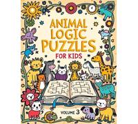 Animal Logic Puzzles for Kids - Volume 3: Hard Animal Logic Puzzles for Kids Ages 9-12 with Solutions Included (Creative Learning Activity Series for Kids)