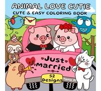 Animal Love Cutie: Cute and Easy Coloring Book Featuring Adorable Animal Scenes Filled with Love and Sweet Moments (Cutie Coloring Book)