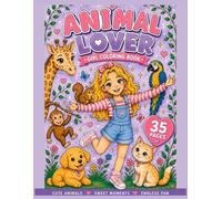 Animal Lover Girl Coloring Book: Cute Animals, Sweet Moments & Endless Fun