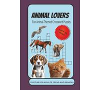 Animal Lovers Crossword Puzzles: Crossword Puzzles with Easy-to-Read Clues About Animals, Wildlife, Nature, and the Outdoors | 6x9 Inches, 120 Pages, ... for Vacations, Holidays, and Stress Relief