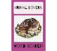 Animal Lovers Word Search Book: Word search with eay to ready print about a variety of animals, 110 pages, 50+ pages...Gift for vacations, birthays, holidays, etc.