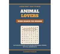 Animal Lovers Word Search for Seniors: 104 Large Print Puzzles Celebrating Dogs, Cats, Birds and All Our Beloved Animal Friends with Full Solutions