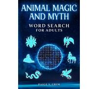 Animal Magic and Myth Word Search for Adults: An Investigative Case File of Humorous Interviews with Mythical Creatures, Hybrid Gods, and Cryptids