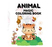 ANIMAL MAGIC COLORING BOOK: FUN COLORING PAGES WITH ANIMALS FOR CHILDREN AGES 3-5