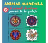 ANIMAL MANDALA: 30 animali da colorare seguendo la tua fantasia