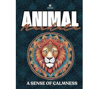 ANIMAL MANDALA - A SENSE OF CALMNESS: INTRICATE ANIMAL MANDALAS FOR RELAXATION