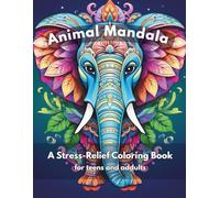 Animal Mandala: A Stress-Relief Coloring Book.: Relaxing And Intricate Animal Designs For Teens And Adults Seeking Tranquility And Artistic Mindfulness.
