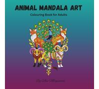 Animal Mandala Art: Coloring Book for Adults |: 35+ Relaxing Mandalas for Stress Relief, Mindfulness, and Quiet Creativity