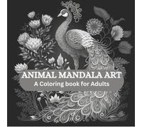 Animal Mandala artbook - for stress relief and relaxation: Coloring book for adults and teens