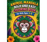 Animal Mandala Bold and Easy Coloring Book for Kids Ages 5-8: Cute Animals to Color and Enjoy
