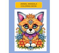 ANIMAL MANDALA COLORING BOOK: A Collection of Intricate Animal Designs for Relaxation and Self Expression