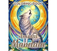 Animal Mandala Coloring Book: Beautiful and Intricate Animal Mandala Coloring Book For Adults with Lions, Elephants, Owls, Tiger, Horses, Dogs, Cats, and More!