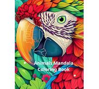 "Animal Mandala Coloring Book for Adults: 120 Stress Relief Designs with Lions, Owls, Dolphins & More": "Relax, Unwind, and Enjoy 120 Beautiful Animal ... Designs for Stress Relief and Mindfulness"