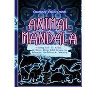 Animal Mandala Coloring Book for Adults: 30 Unique Animal Designs for Stress Relief, Relaxation, and Mindfulness |: Intricate Mandala Patterns for Beginners and Experienced Colorists