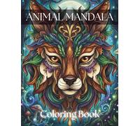Animal Mandala Coloring Book for Adults: 40 Mystical Wildlife Designs with Intricate Zentangle Patterns for Stress Relief, Mindfulness, and Creative Relaxation