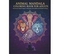 Animal Mandala Coloring Book for Adults : 50 Intricate Animal Designs for Relaxation, Stress Relief, and Mindful Coloring: Detailed Black and White ... 8.5 x 11 Inches | Perfect for Adult Coloring