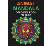 Animal Mandala Coloring Book for Adults: 50 Intricate Mandala Animal Designs for Stress Relief, Relaxation & Mindful Coloring