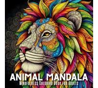 Animal Mandala Coloring Book for Adults: 50 Relaxing Animal Designs in Mandala Style for Stress Relief, Mindfulness & Inner Balance | Single-Sided Pages | Wall Art Edition