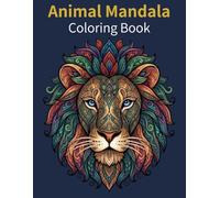Animal Mandala Coloring Book for Adults: 50 Relaxing Animal Mandala Designs for Stress Relief | Lion, Owl, Wolf, Elephant, Tiger and More | Beautiful Mindful Coloring Pages