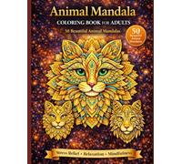 Animal Mandala Coloring Book for Adults: 50 Relaxing Designs: Beautiful Collection of 50 Unique Animal Mandalas for Stress Relief, Mindfulness, and Creative Relaxation