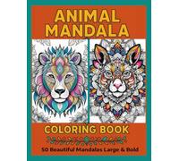 Animal Mandala Coloring Book for Adults: 50 Stunning Stress-Relieving Animal Mandalas | Relaxing, Mindful, and Creative Coloring Designs for Stress ... for Relaxation, Mindfulness, and Creativity.