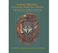 Animal Mandala Coloring Book for Adults: 60 Relaxing & Intricate Mandala Animal Designs for Stress Relief, Mindfulness & Creativity