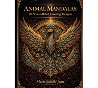 Animal Mandala Coloring Book for Adults: 70 Lion, Elephant & Peacock Mandalas for Relaxation, Stress Relief & Mindfulness