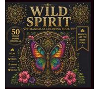 Animal Mandala Coloring Book for Adults Wild Spirit: 50 Unique Wildlife Mandalas Featuring Butterflies, Foxes, Rhinos, Turtles and Intricate Nature Designs (The Enchanted Mandala Collection)