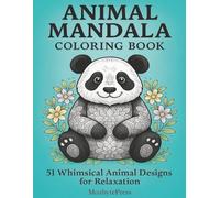 Animal Mandala Coloring Book for All Ages: 51 Fun & Relaxing Animal Mandalas for Kids, Teens & Adults