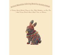 Animal Mandala Coloring Book for Anxiety Relief: 30 Calming Animal Mandala Designs for Stress Relief, Mindfulness, and Inner Peace | Adult Coloring Book for Mental Health, Calm, and Relaxation