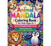 Animal Mandala Coloring Book for Kids Ages 6+: Beautiful Mandala Animals to Color Featuring Dogs, Cats, Lions, Penguins and More
