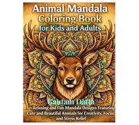 Animal Mandala Coloring Book for Kids and Adults: Relaxing and Fun Mandala Designs Featuring Cute and Beautiful Animals for Creativity, Focus, and ... Fractal-Inspired Designs for Kids and Adults)