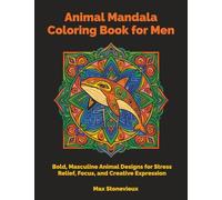 Animal Mandala Coloring Book for Men: Bold, Masculine Animal Designs for Stress Relief, Focus, and Creative Expression