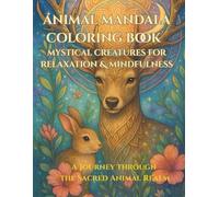 Animal Mandala Coloring Book: Mystical Ceatures for Relaxation and mindfulness (Mandala Coloring Book Series)