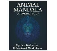 Animal Mandala Coloring Book Mystical Designs for Relaxation & Mindfulness