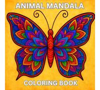 Animal Mandala Coloring Book: Relaxing and calming coloring book for adults and children ages 8 up, promotes stress relief and creativity