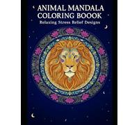 Animal Mandala Coloring Book: Relaxing Stress Relief Designs