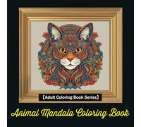 Animal Mandala Coloring Book: Tranquil Geometrics: A Stress Relief Coloring Book (Adult Coloring Book Series)