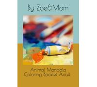 Animal Mandala Coloring Booklet Adult By Zoe&Mom (Coloring Booklet By Zoe&Mom)