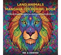 Animal Mandala Colouring Book for Adults: 30 Hand-Drawn Land Animal Designs for Relaxation, Mindfulness & Stress Relief