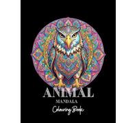 Animal Mandala Colouring Book for Adults: 60 Intricate Animal Designs for Mindfulness and Stress Relief