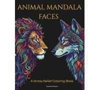 Animal Mandala Faces: A Stress Relief Coloring Book for Adults with Intricate Animal Designs