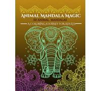 Animal Mandala Magic: A COLORING BOOK FOR ADULTS