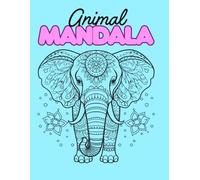 Animal Mandala: Mandala Art, Graceful Detail And Geometric Shapes, Beautiful Animals, 60 Unique Designs, 8.5 x 11 Inches