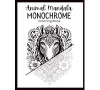 Animal Mandala Monochrome Coloring Book: Animal Mandala Designs to Color Over for Relaxation and Creativity