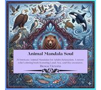 Animal Mandala Soul: 50 Intricate Animal Mandalas for Adults Relaxation. A stress-relief coloring book featuring Land, Sea, and Sky creatures.