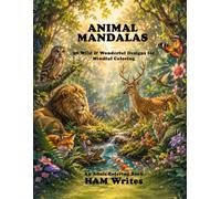 ANIMAL MANDALAS: 50 Wild & Wonderful Designs for Mindful Coloring